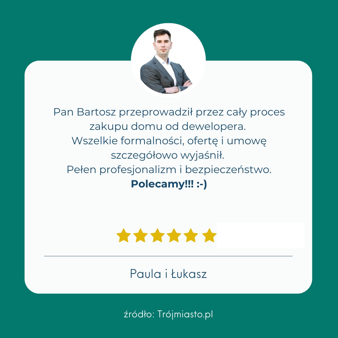 Referencja klienta: Pan Bartosz, doradca w procesie zakupu domu od dewelopera, opinia z pięcioma gwiazdkami, imiona Paula i Łukasz, źródło Trójmiasto.pl.