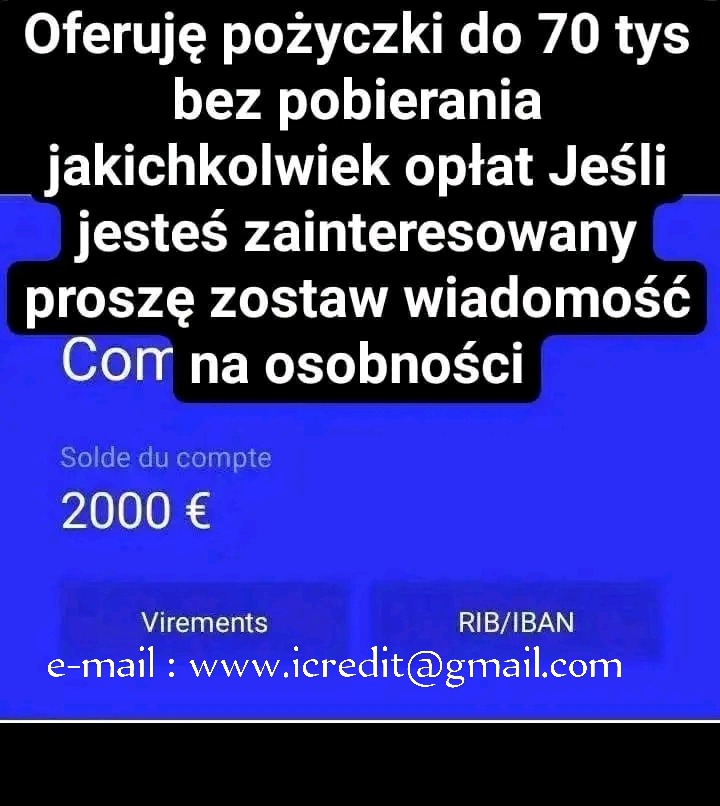 Niebieskie ogłoszenie: Oferuję pożyczki do 70 tys. bez opłat. Saldo konta: 2000 euro. Kontakt: www.icredit@gmail.com.