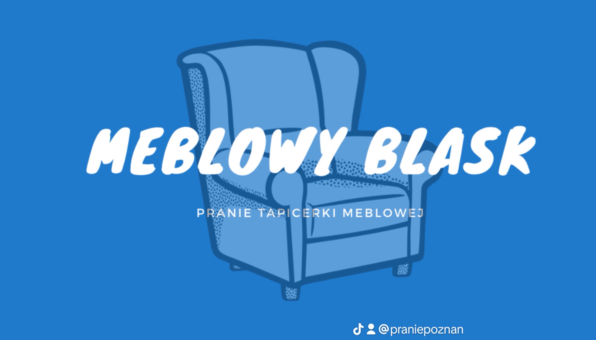 Grafika przedstawia stylizowany, niebieski fotel z napisem 'MEBLOWY BLASK' i 'PRANIE TAPICERKI MEBLOWEJ', umieszczona na jednolitym, niebieskim tle. W prawym dolnym rogu widoczny znak TikToka...