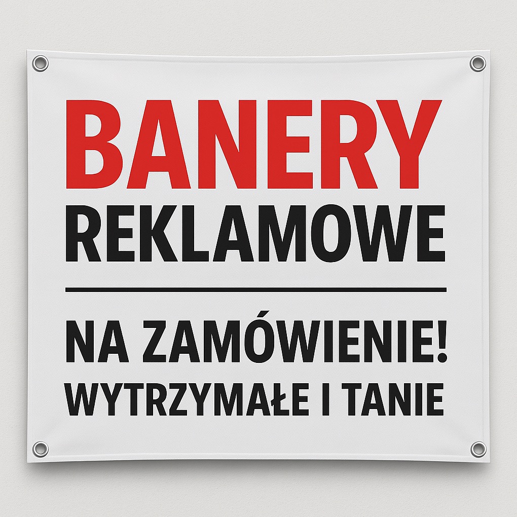 Biały baner reklamowy z czerwonym napisem 'BANERY' i czarnym tekstem 'REKLAMOWE NA ZAMÓWIENIE! WYTRZYMAŁE I TANIE', zawieszony na ścianie za pomocą metalowych oczek w rogach.