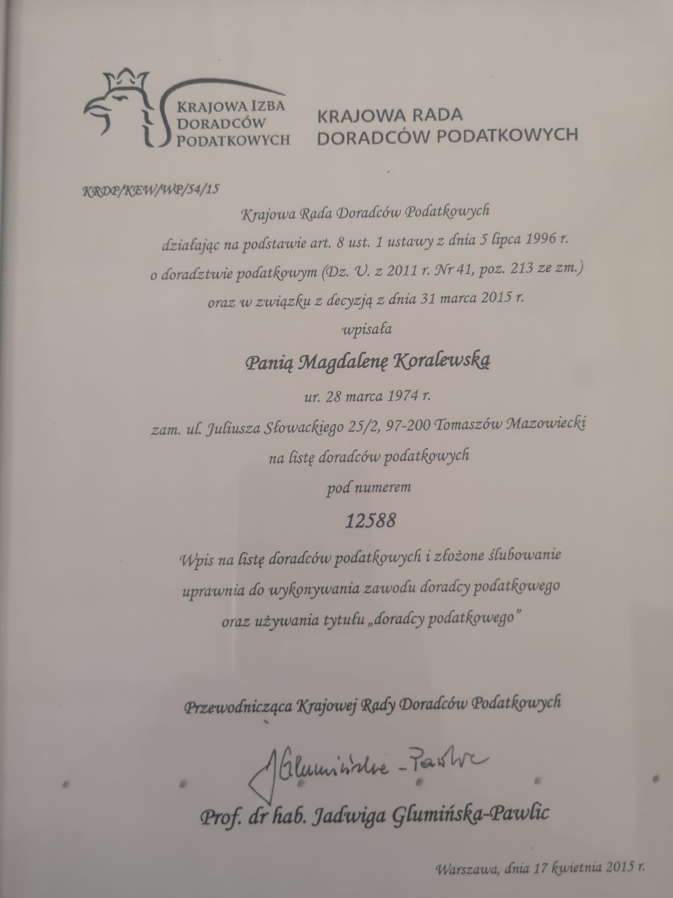 Skan dokumentu potwierdzającego wpis na listę doradców podatkowych Pani Magdaleny Koralewskiej, wydany przez Krajową Radę Doradców Podatkowych w Warszawie, dnia 17 kwietnia 2015 r., z podpisem...