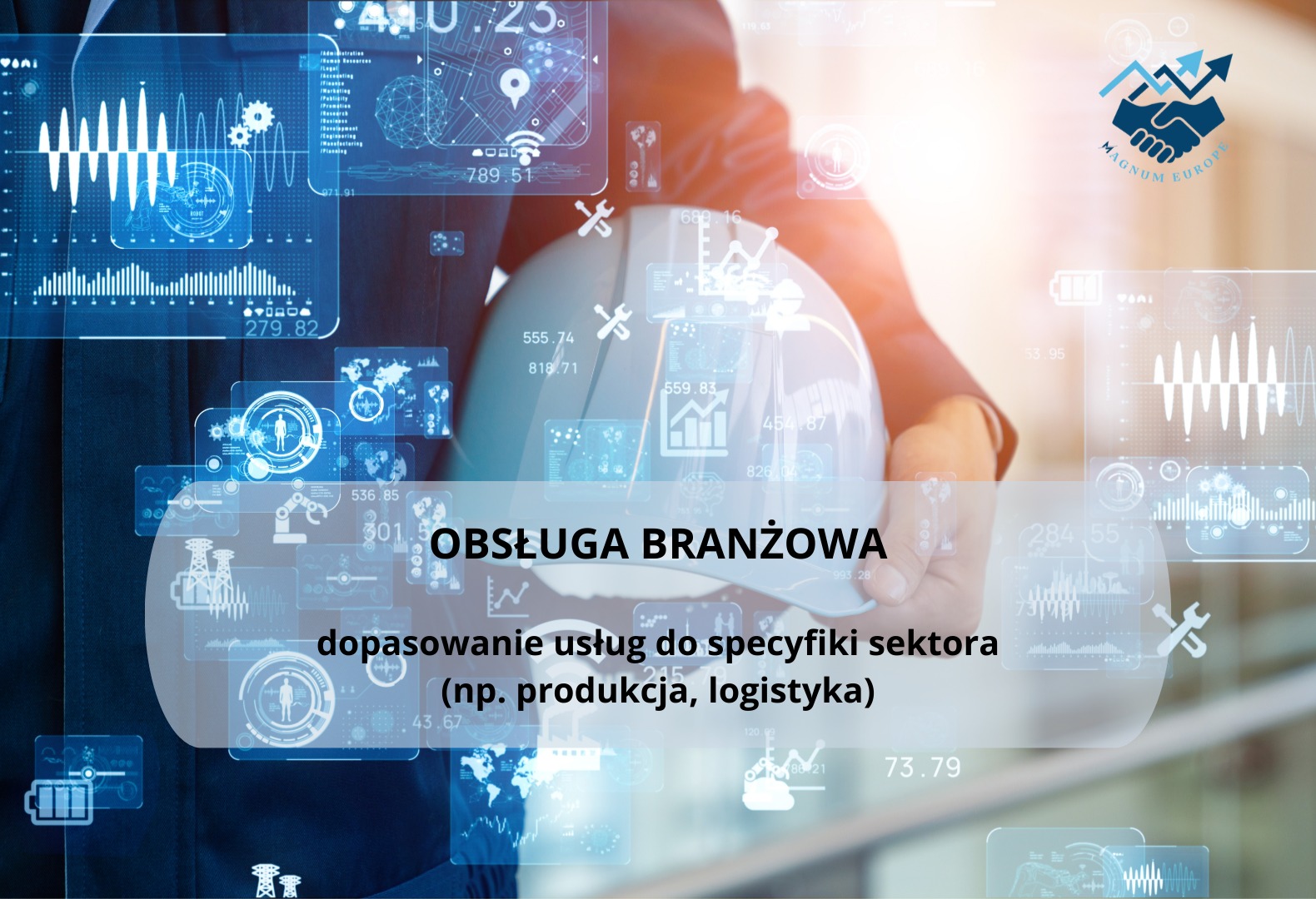 Mężczyzna trzymający kask budowlany na tle wizualizacji danych i wykresów, koncepcja obsługi branżowej i dopasowania usług do specyfiki sektora produkcji i logistyki.