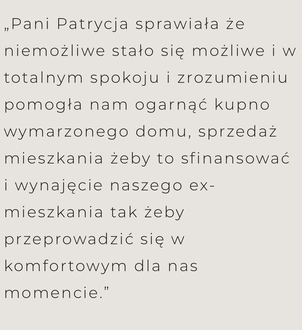 Tekst rekomendacji: Pani Patrycja pomogła w kupnie domu, sprzedaży mieszkania i wynajęciu ex-mieszkania.