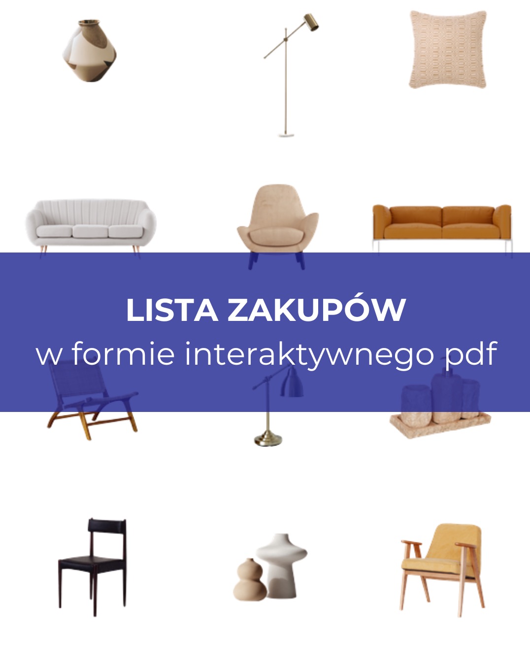 Kolaż prezentujący różne meble i dekoracje do wnętrz, w tym sofy, fotele, lampy i wazony, na białym tle z niebieskim paskiem z tekstem 'LISTA ZAKUPÓW w formie interaktywnego pdf'.
