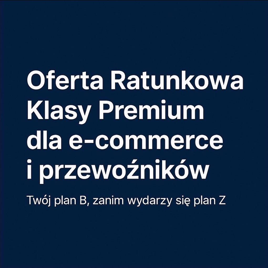 Grafika z tekstem: Oferta Ratunkowa Klasy Premium dla e-commerce i przewoźników. Twój plan B, zanim wydarzy się plan Z. Na ciemnoniebieskim tle.