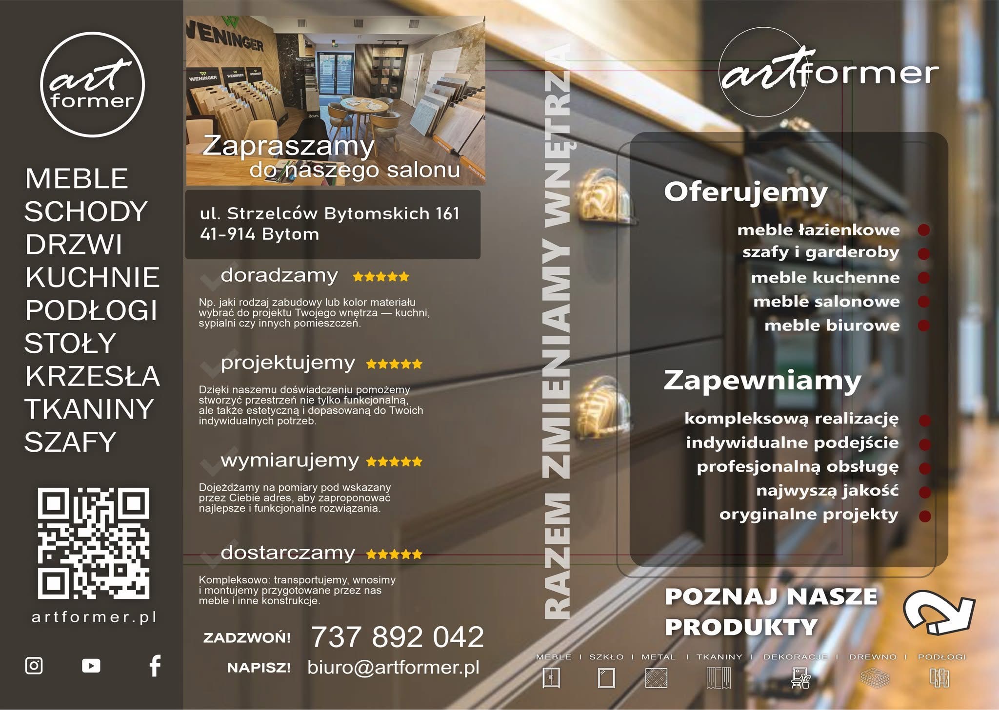 Materiały reklamowe firmy Artformer prezentujące ofertę mebli, schodów, drzwi, kuchni, podłóg, stołów, krzeseł, tkanin i szaf, zapraszające do salonu w Bytomiu i oferujące doradztwo, projektowanie,...