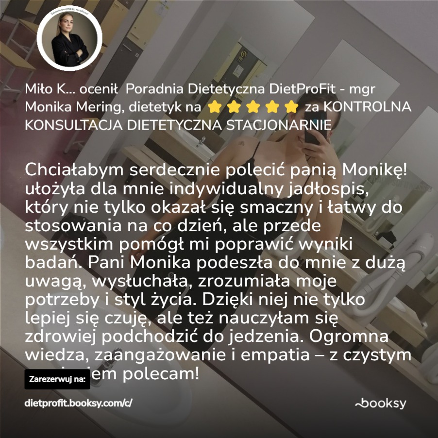 Opinia klientki o dietetyk Monice Mering z DietProFit, zadowolonej z jadłospisu i poprawy wyników badań. Poleca konsultacje dietetyczne stacjonarne.