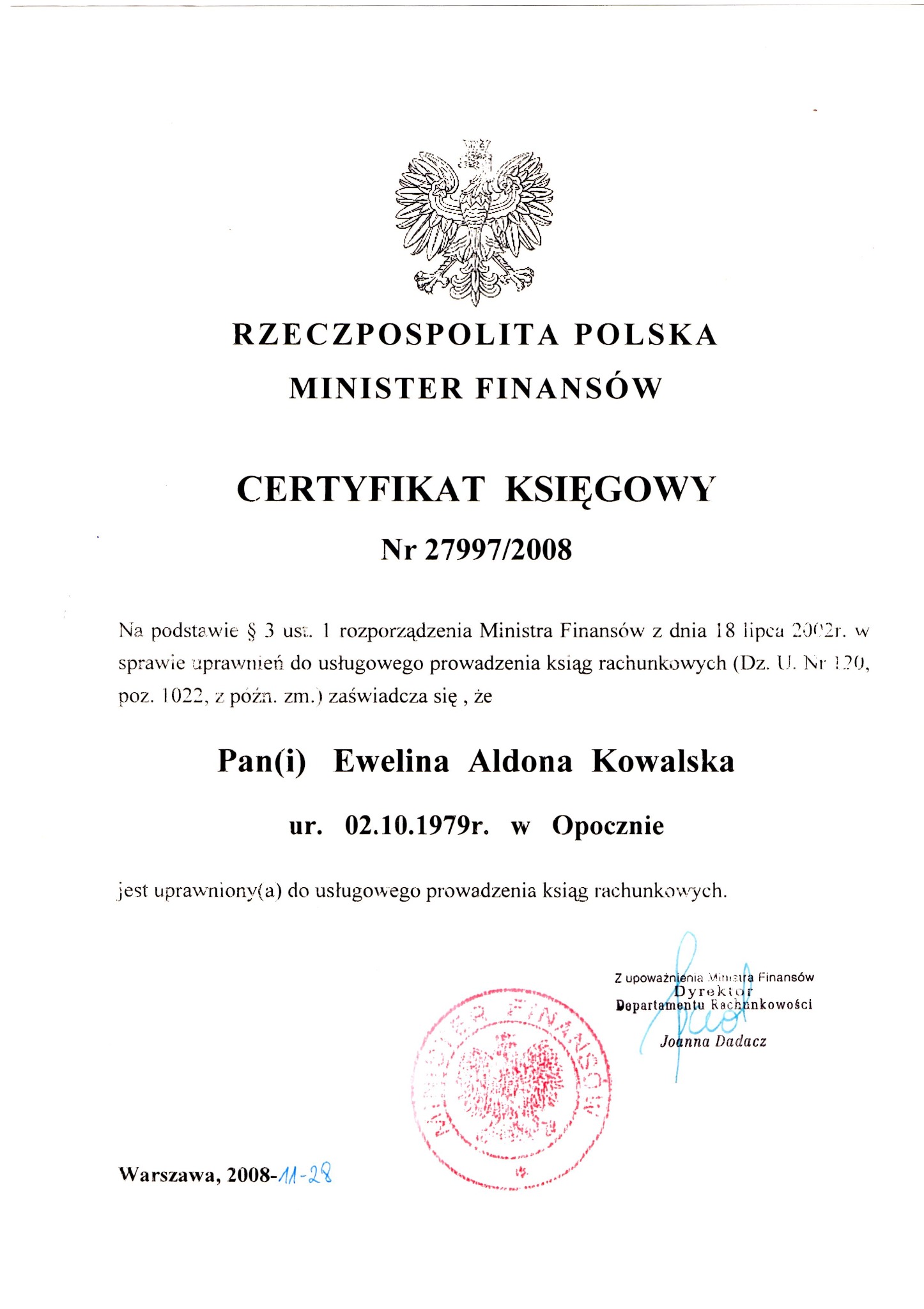 Skan Certyfikatu Księgowego wydanego przez Ministra Finansów Rzeczypospolitej Polskiej, potwierdzający uprawnienia do usługowego prowadzenia ksiąg rachunkowych dla Eweliny Aldony Kowalskiej, wydany...