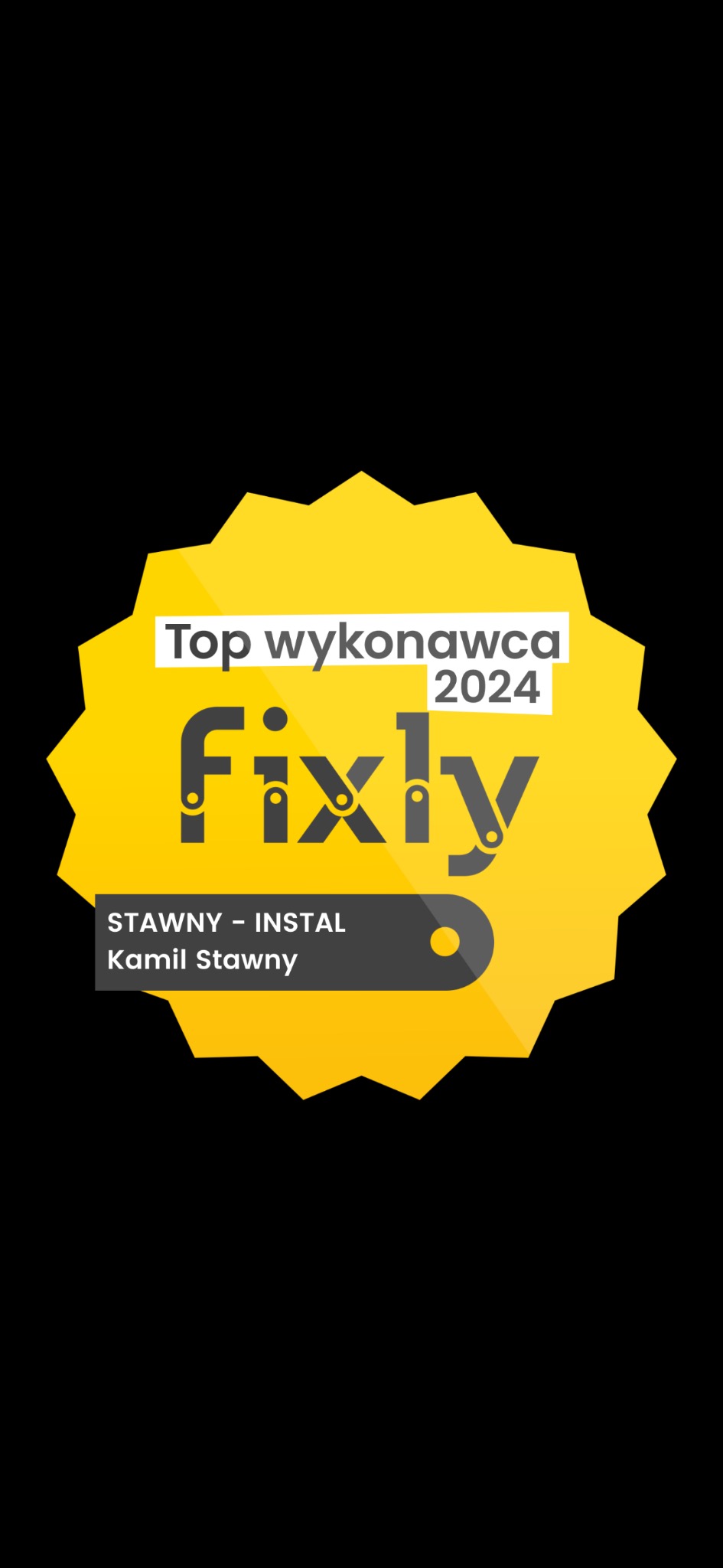 Żółta odznaka 'Top Wykonawca 2024' Fixly, z nazwą firmy 'Stawny - Instal Kamil Stawny' na czarnym tle.