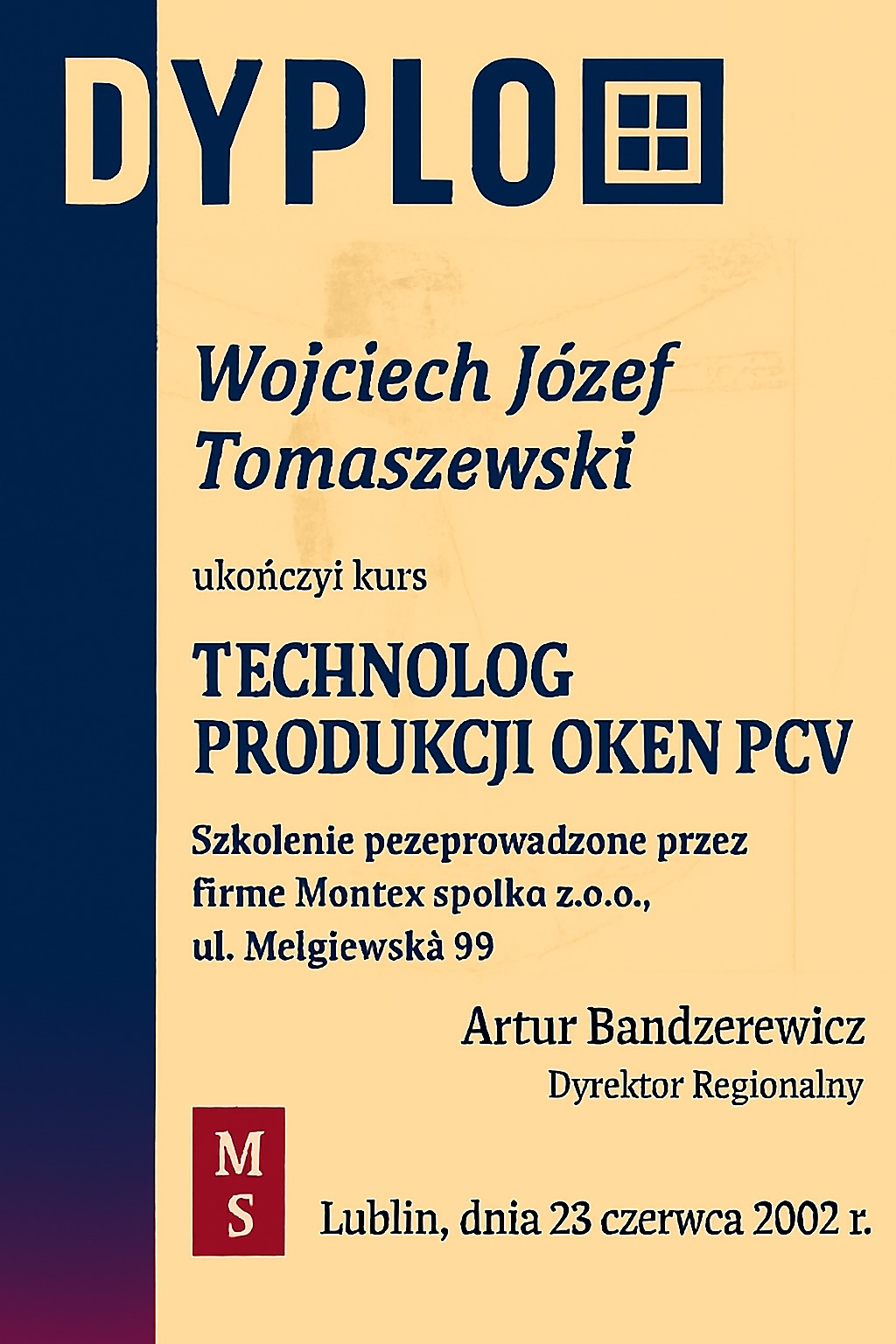 Dyplom ukończenia kursu 'Technolog Produkcji Okien PCV' dla Wojciecha Józefa Tomaszewskiego, wydany w 2002 roku przez firmę Montex z Lublina.