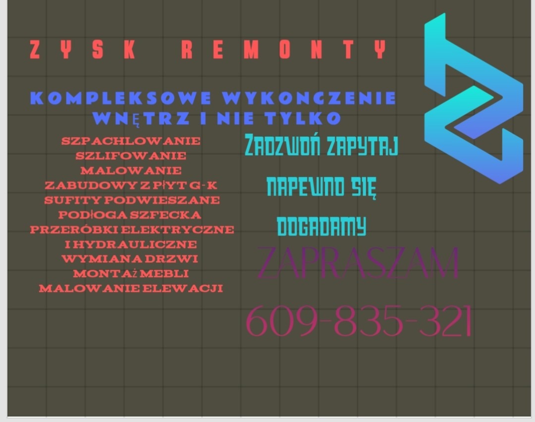 Ogłoszenie firmy Zysk Remonty oferującej kompleksowe wykończenia wnętrz, szpachlowanie, szlifowanie, malowanie, zabudowy z płyt G-K, sufity podwieszane, podłogi szfecka, przeróbki elektryczne...