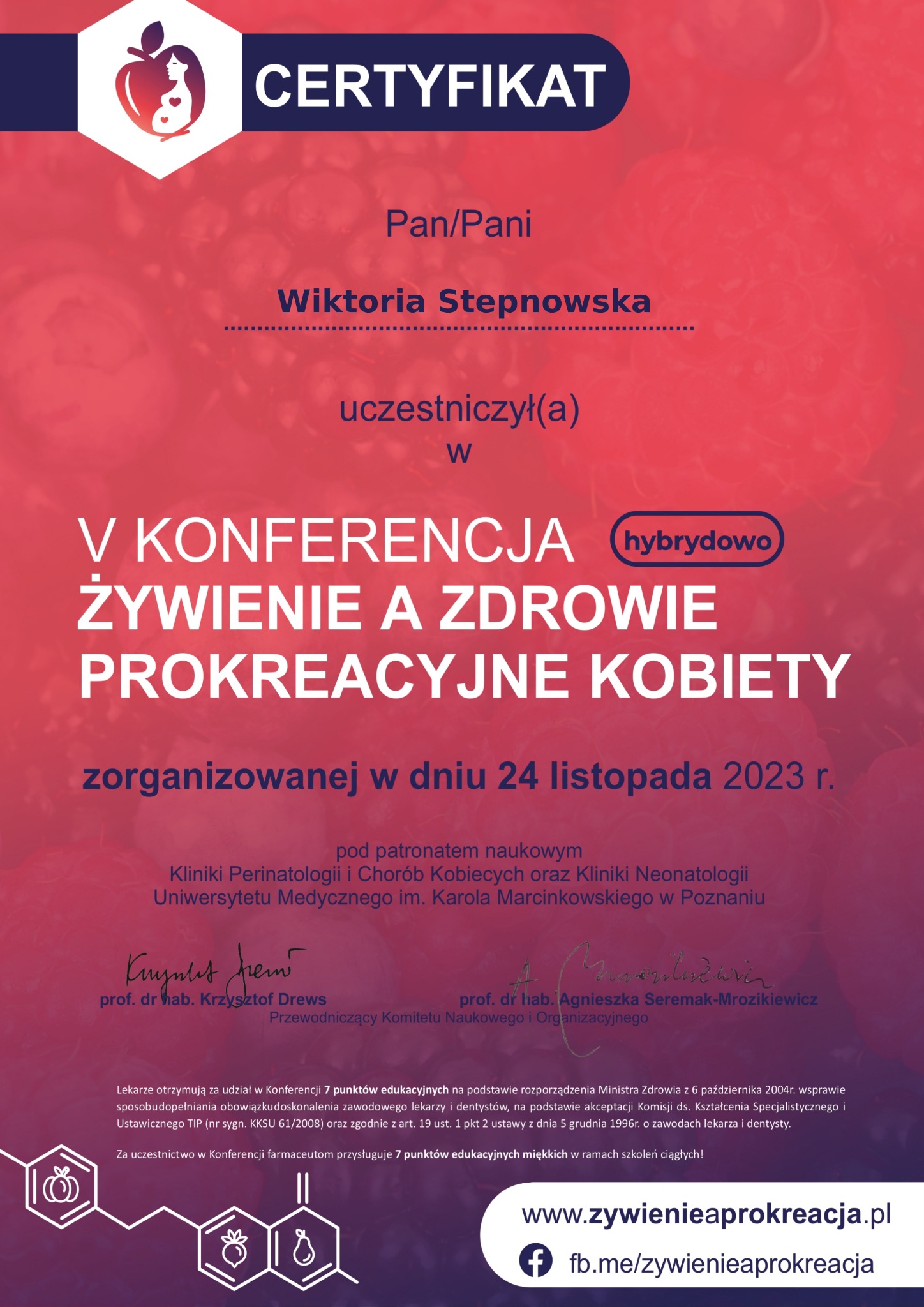 Certyfikat uczestnictwa Wiktorii Stepnowskiej w hybrydowej konferencji 'Żywienie a zdrowie prokreacyjne kobiety', zorganizowanej 24 listopada 2023 roku pod patronatem naukowym klinik perinatologii...
