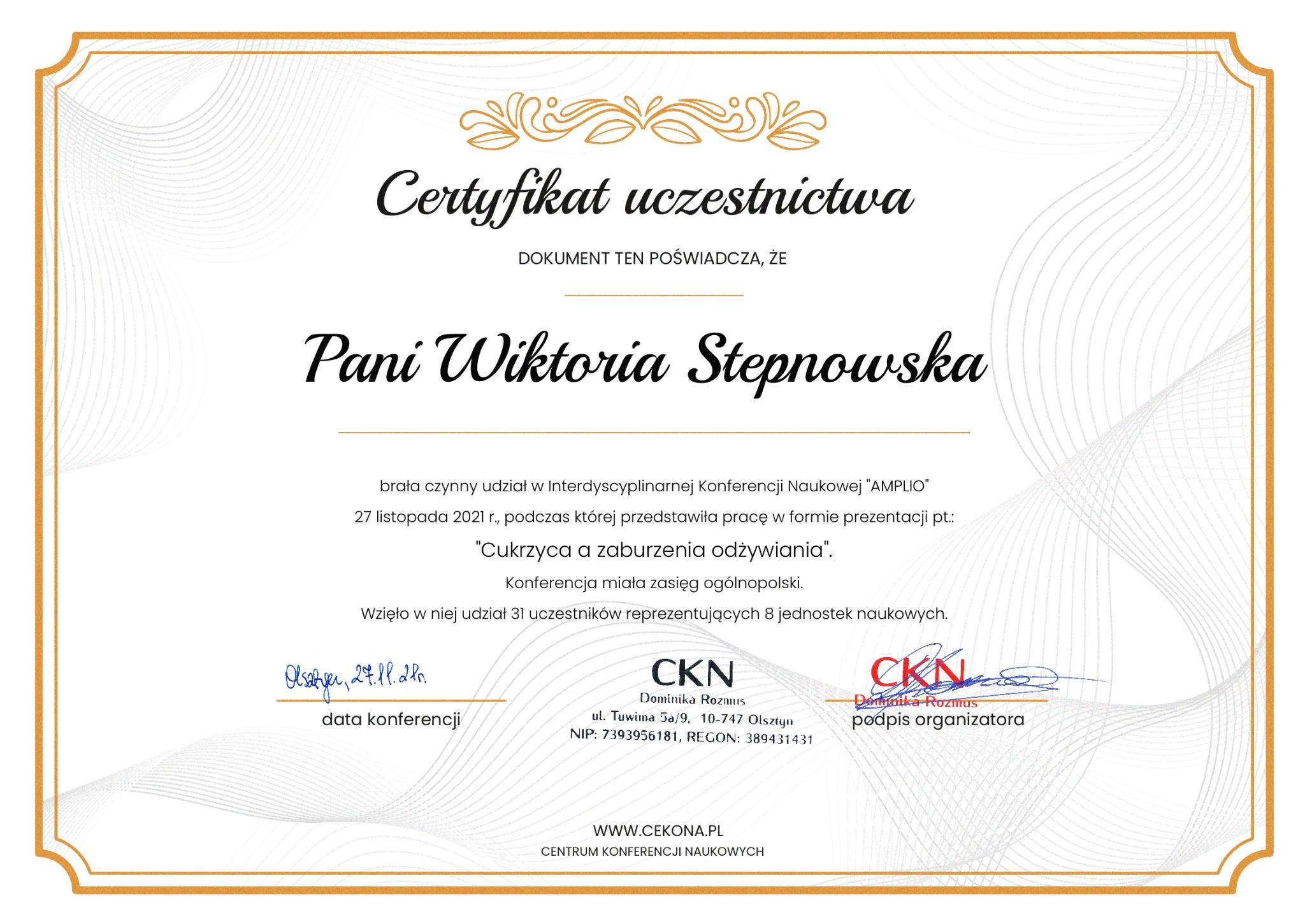 Certyfikat uczestnictwa Pani Wiktorii Stepnowskiej w Interdyscyplinarnej Konferencji Naukowej 'AMPLIO', z prezentacją na temat 'Cukrzyca a zaburzenia odżywiania', z datą 27 listopada 2021 r.