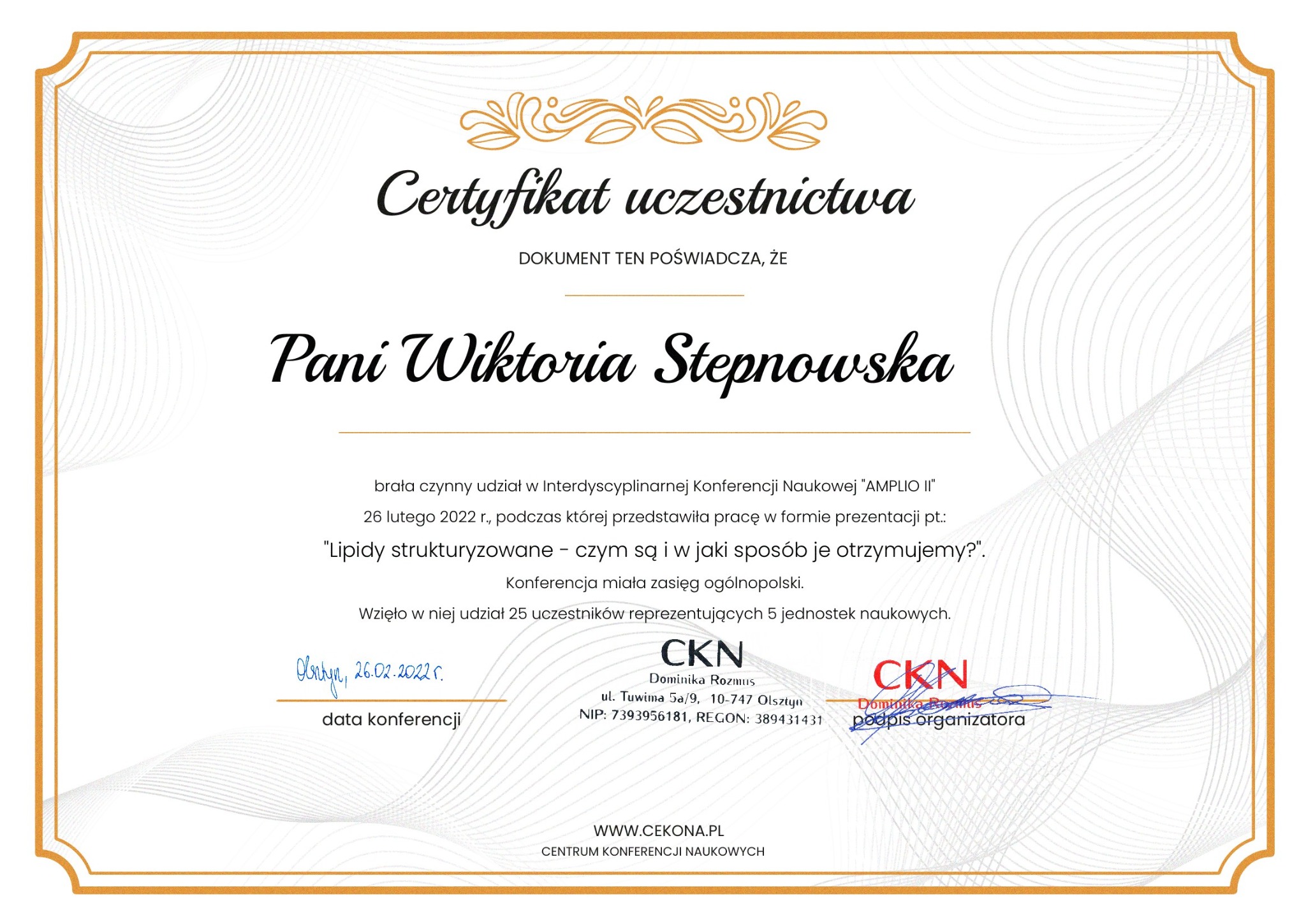 Certyfikat uczestnictwa w Interdyscyplinarnej Konferencji Naukowej AMPLIO II z dnia 26 lutego 2022 roku, wystawiony dla Pani Wiktorii Stepnowskiej za przedstawienie pracy o lipidach...