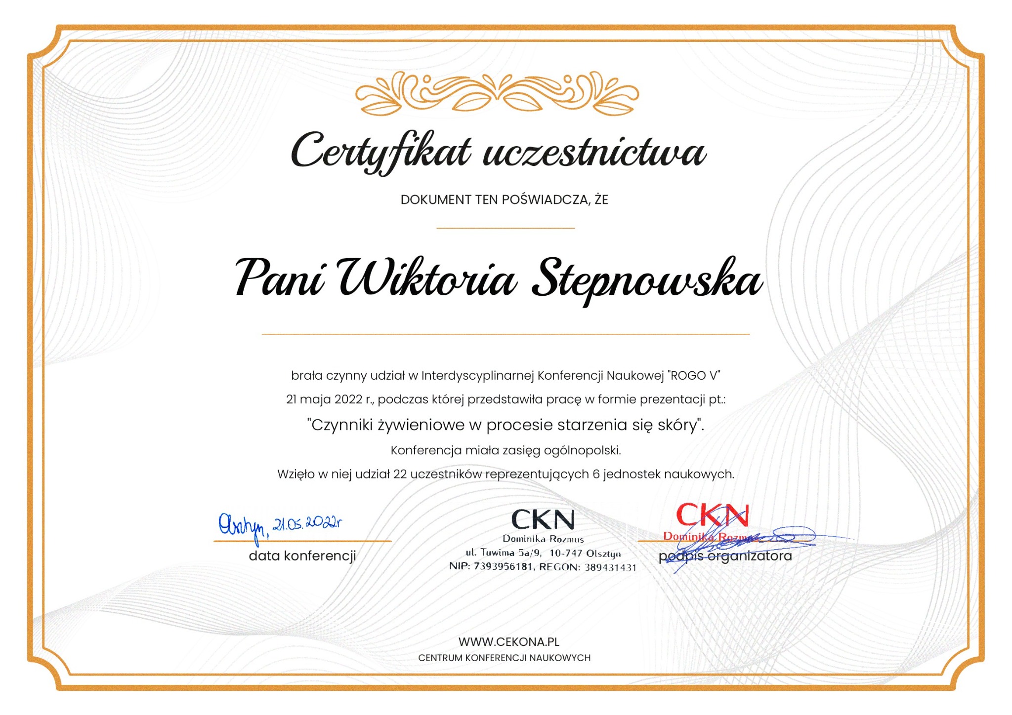 Skan certyfikatu uczestnictwa w konferencji naukowej 'ROGO V' dla Pani Wiktorii Stepnowskiej, z datą 21 maja 2022 r., dotyczącej czynników żywieniowych w procesie starzenia się skóry, z podpisem...