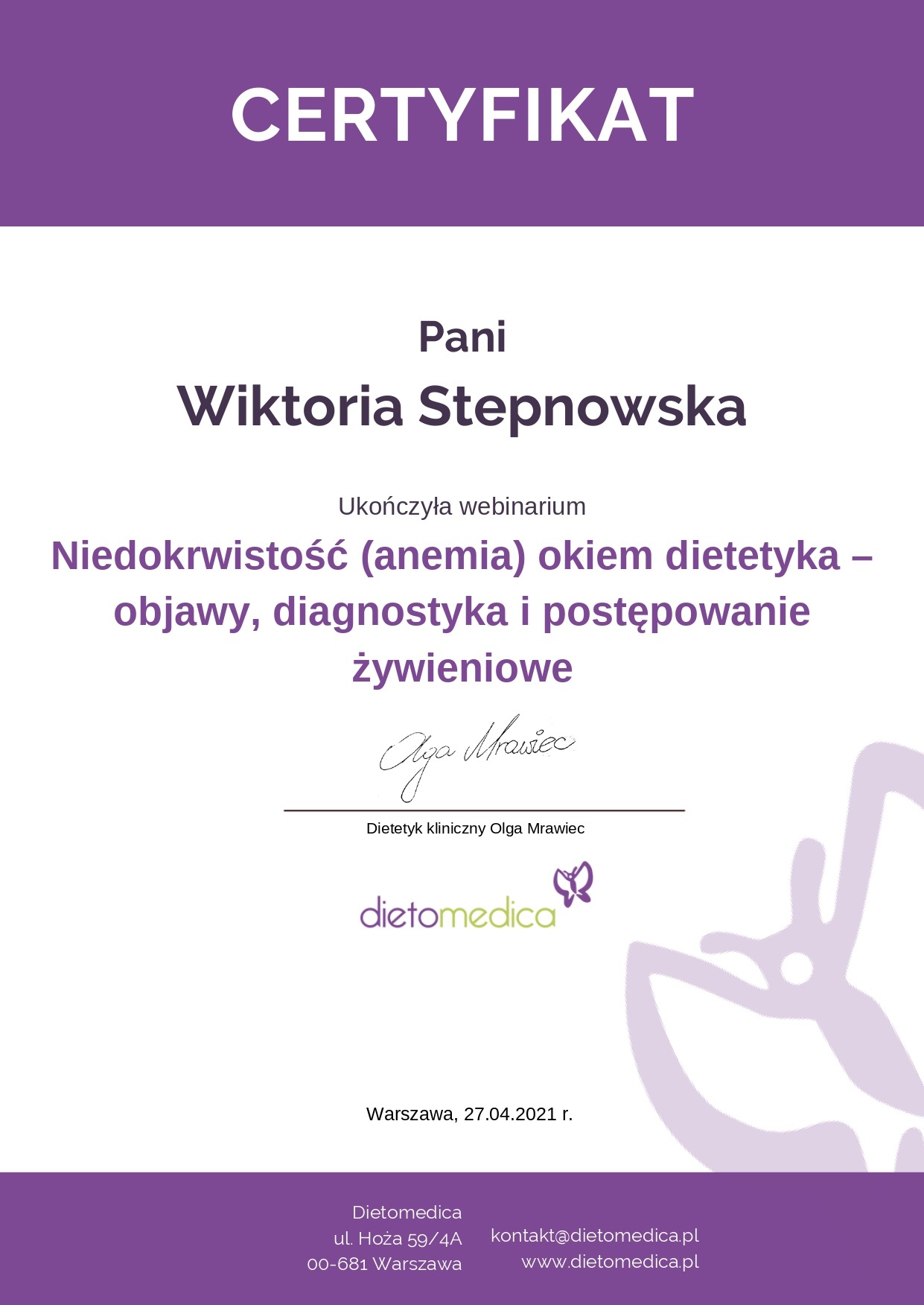 Certyfikat ukończenia webinarium dotyczącego niedokrwistości (anemii) okiem dietetyka, wystawiony dla Pani Wiktorii Stepnowskiej przez Dietomedica, podpisany przez dietetyk klinicznego Olgę Mrawiec.