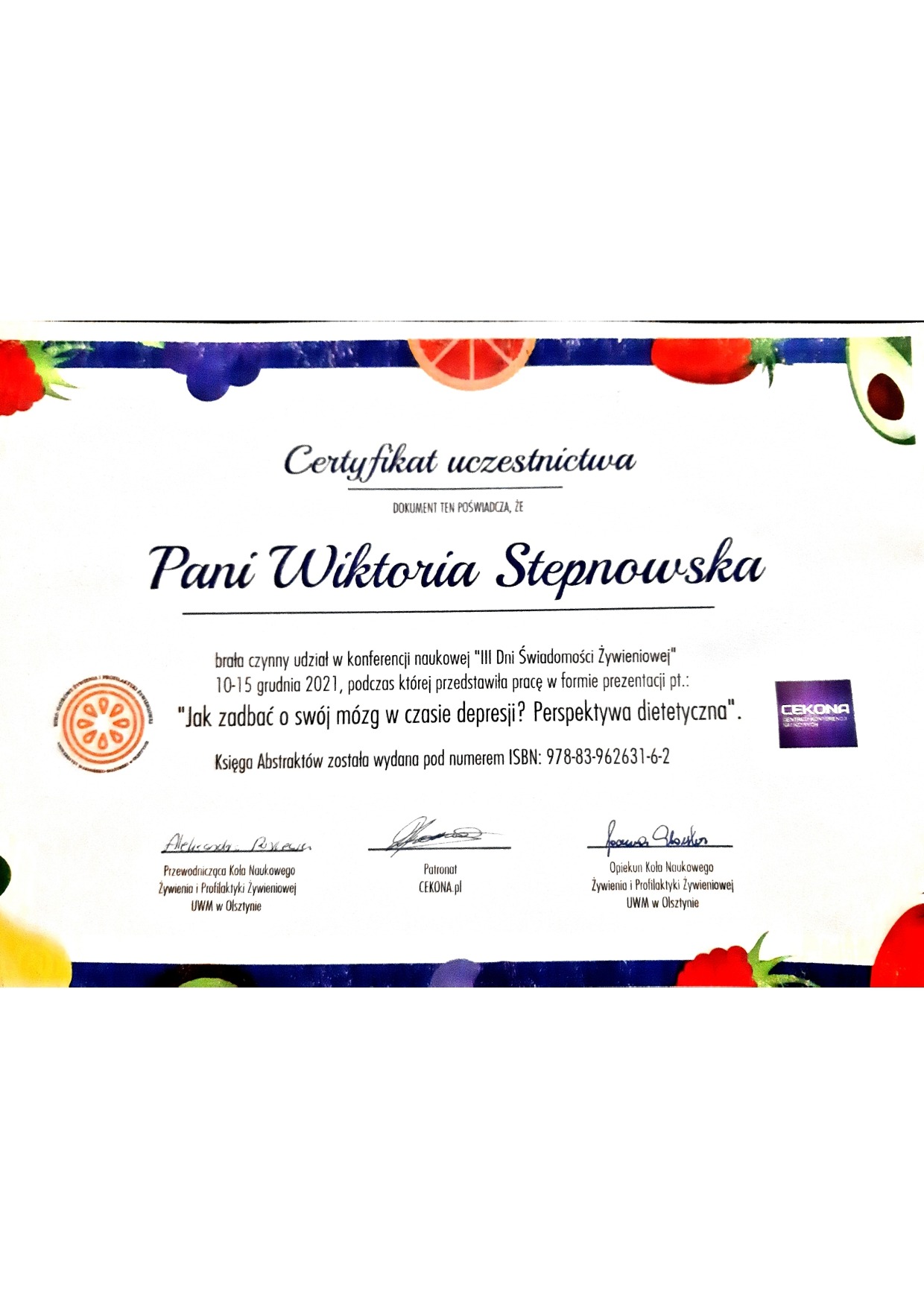 Certyfikat uczestnictwa Pani Wiktorii Stepnowskiej w konferencji naukowej III Dni Świadomości Żywieniowej, dotyczącej perspektywy dietetycznej w kontekście dbania o mózg w czasie depresji...
