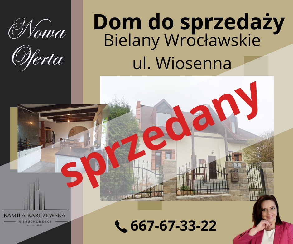 Ogłoszenie nieruchomości: dom w Bielanach Wrocławskich przy ulicy Wiosennej, oznaczony napisem 'sprzedany', logo agencji nieruchomości Kamila Karczewska i numer telefonu.
