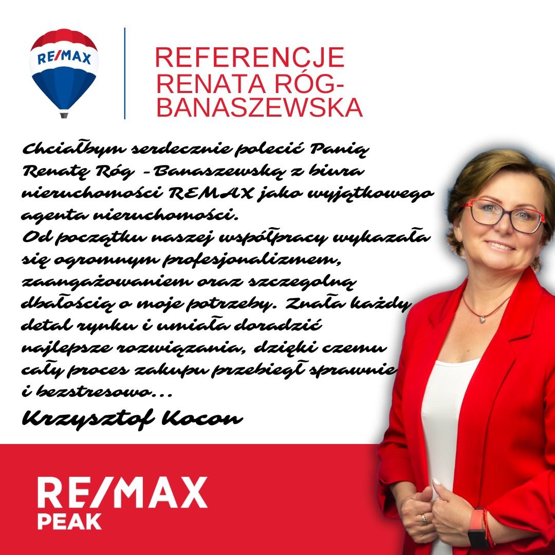 Referencje dla agentki nieruchomości Renaty Róg-Banaszewskiej z biura RE/MAX, zadowolony klient Krzysztof Kocon poleca za profesjonalizm i zaangażowanie.
