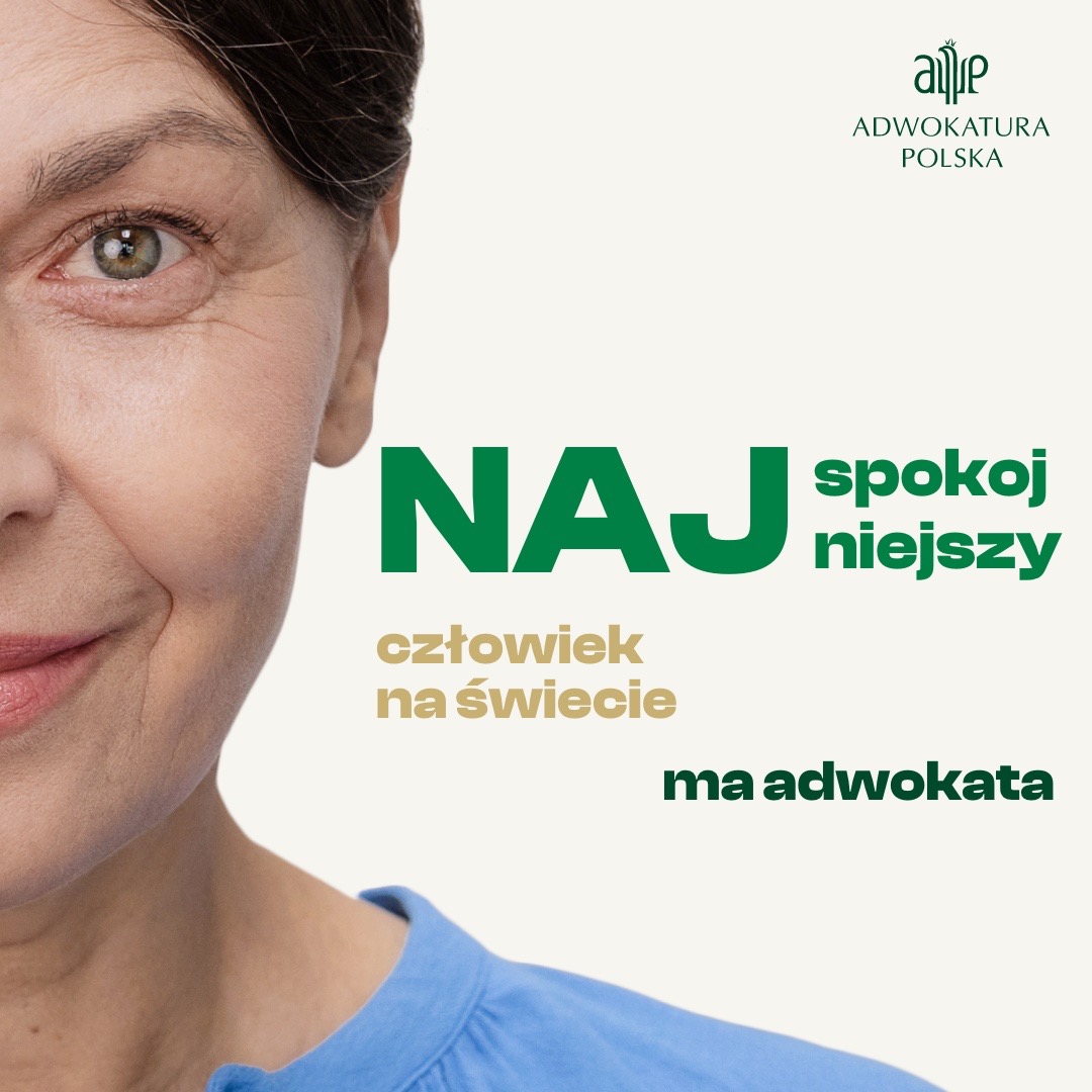 Portret kobiety z tekstem: Najspokojniejszy człowiek na świecie ma adwokata, obok logo Adwokatury Polskiej.