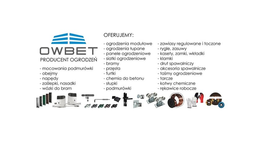 Katalog producenta ogrodzeń OWBET, prezentujący akcesoria montażowe: mocowania podmurówki, obejmy, napędy, zaślepki, wózki do bram oraz elementy składowe ogrodzeń: modułowe, łupane, panele, siatki,...