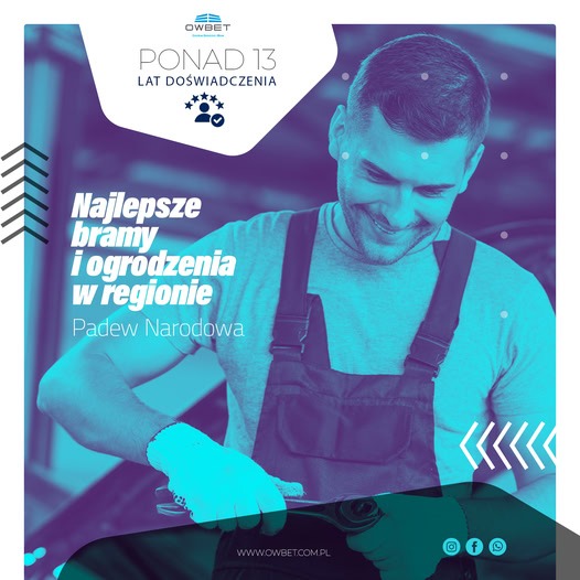 Grafika reklamowa: Uśmiechnięty monter w kombinezonie, trzymający klucz, na tle hasła 'Najlepsze bramy i ogrodzenia w regionie Padew Narodowa', z logo firmy OWBET i informacją o 13 latach...