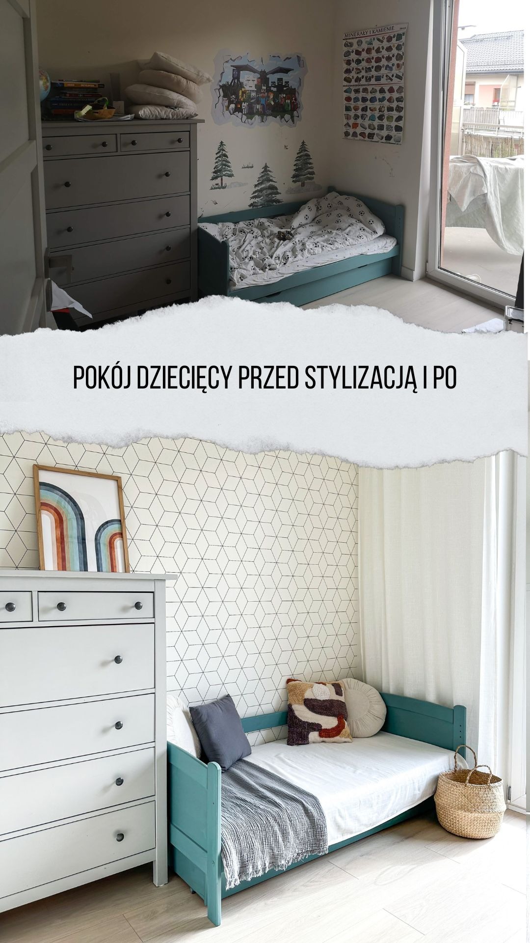 Zdjęcie 'przed i po' przedstawia metamorfozę pokoju dziecięcego: od zagraconego z naklejkami na ścianie do uporządkowanego z geometryczną tapetą i minimalistycznym wystrojem.