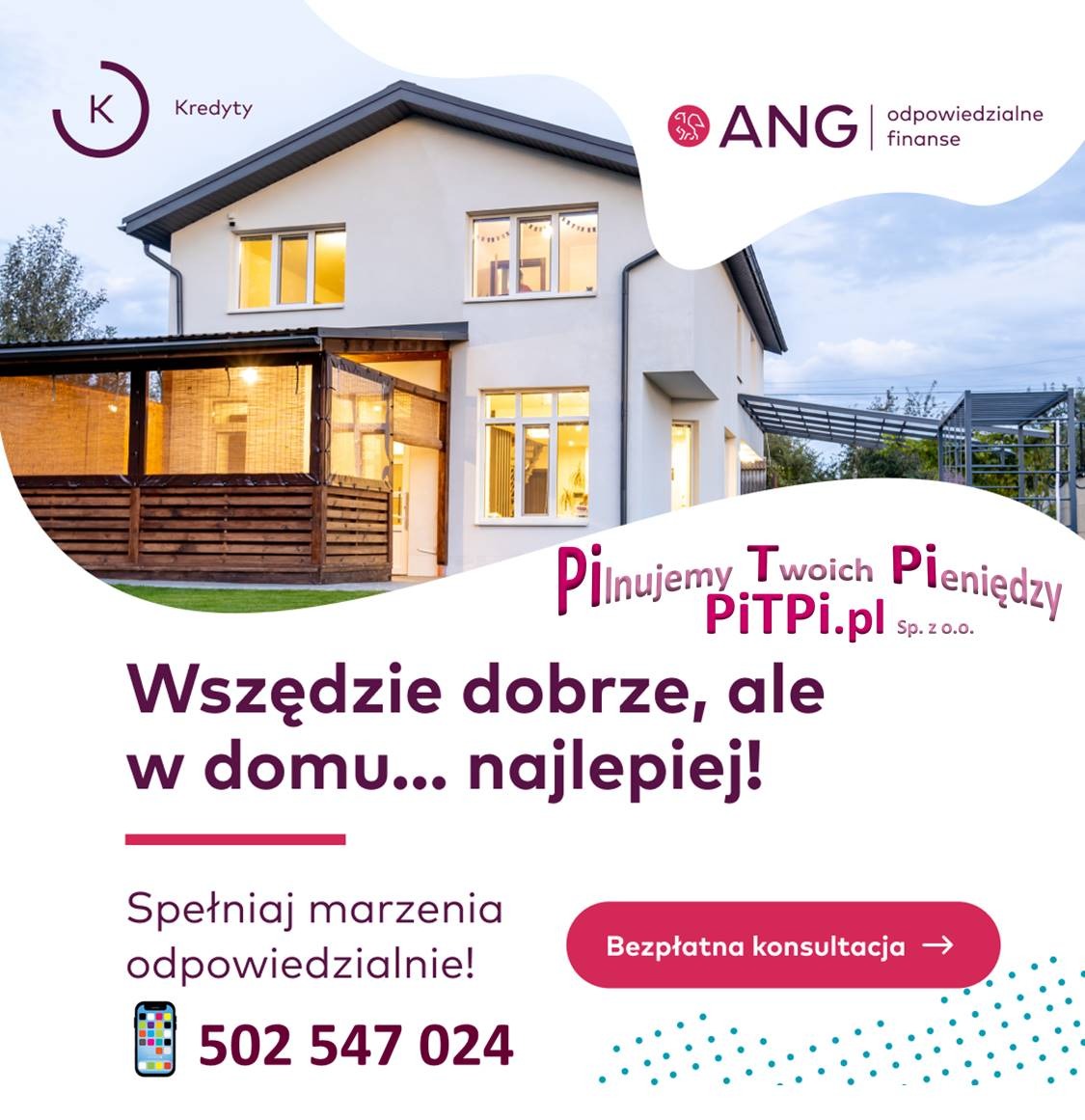 Ilustracja kredytu hipotecznego: Dwupiętrowy dom jednorodzinny z oświetlonymi oknami, logo firmy pożyczkowej ANG i slogan reklamowy 'Wszędzie dobrze, ale w domu... najlepiej!' z numerem telefonu...