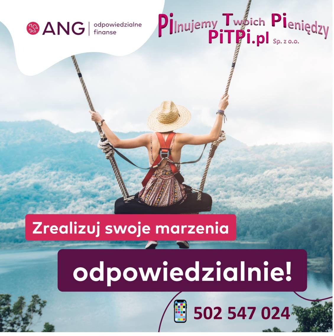 Kobieta w kapeluszu na huśtawce z opony na tle gór i jeziora, hasła reklamowe 'Zrealizuj swoje marzenia odpowiedzialnie!', logo ANG i PiTPi.pl oraz numer telefonu.