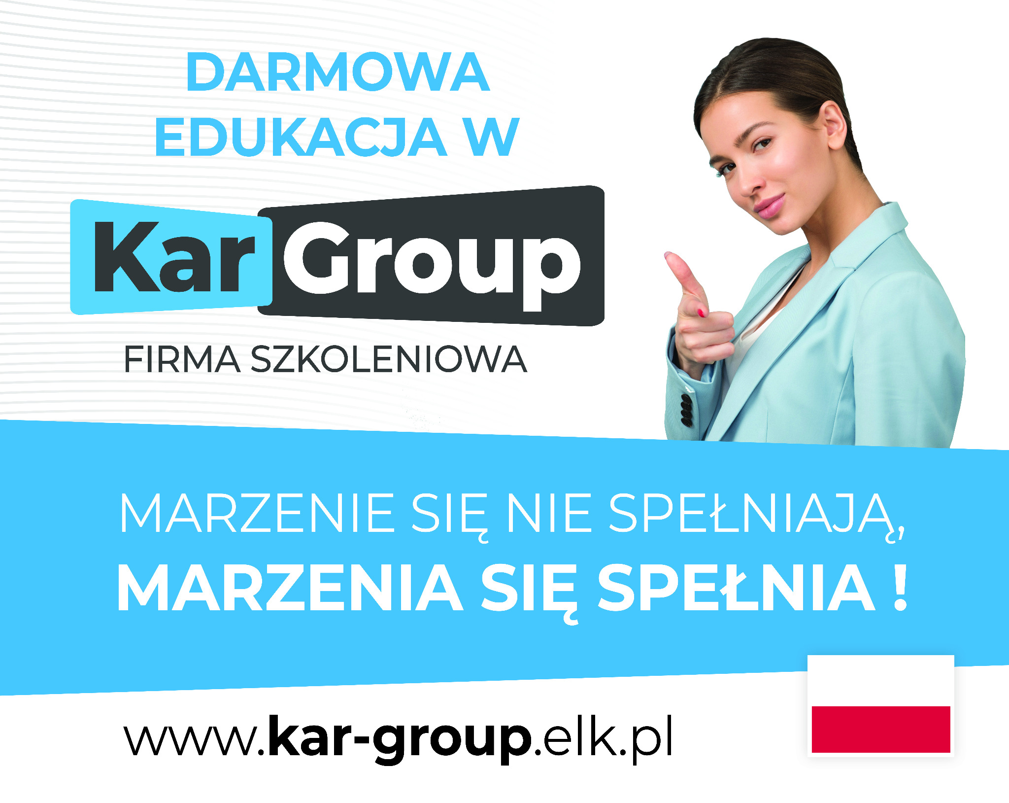 Grafika reklamowa firmy szkoleniowej Kar Group z uśmiechniętą kobietą w błękitnym żakiecie, wskazującą kciukiem w górę, z hasłem 'Darmowa edukacja w' i 'Marzenia się nie spełniają, marzenia się...