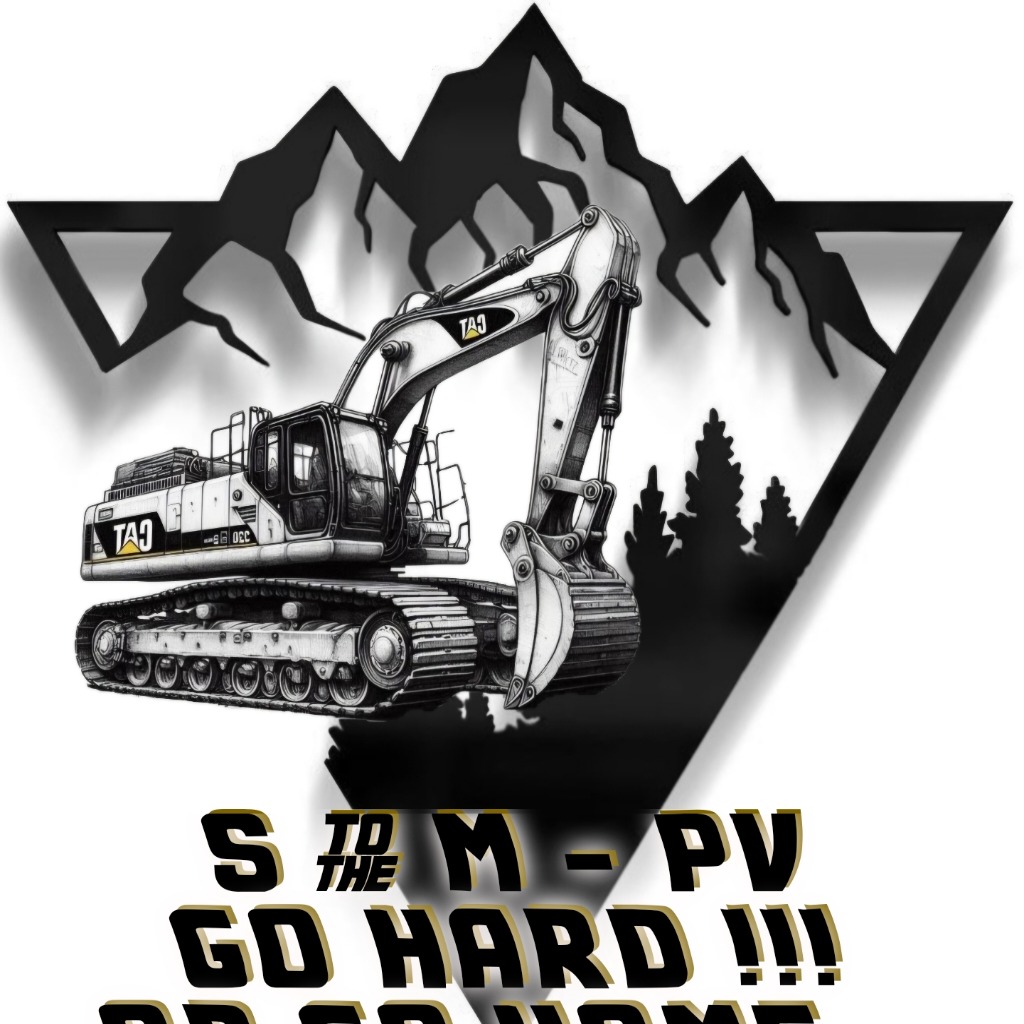 Stylizowany rysunek koparki na tle gór i choinek, z napisem 'S to the M-PV GO HARD!!!'
