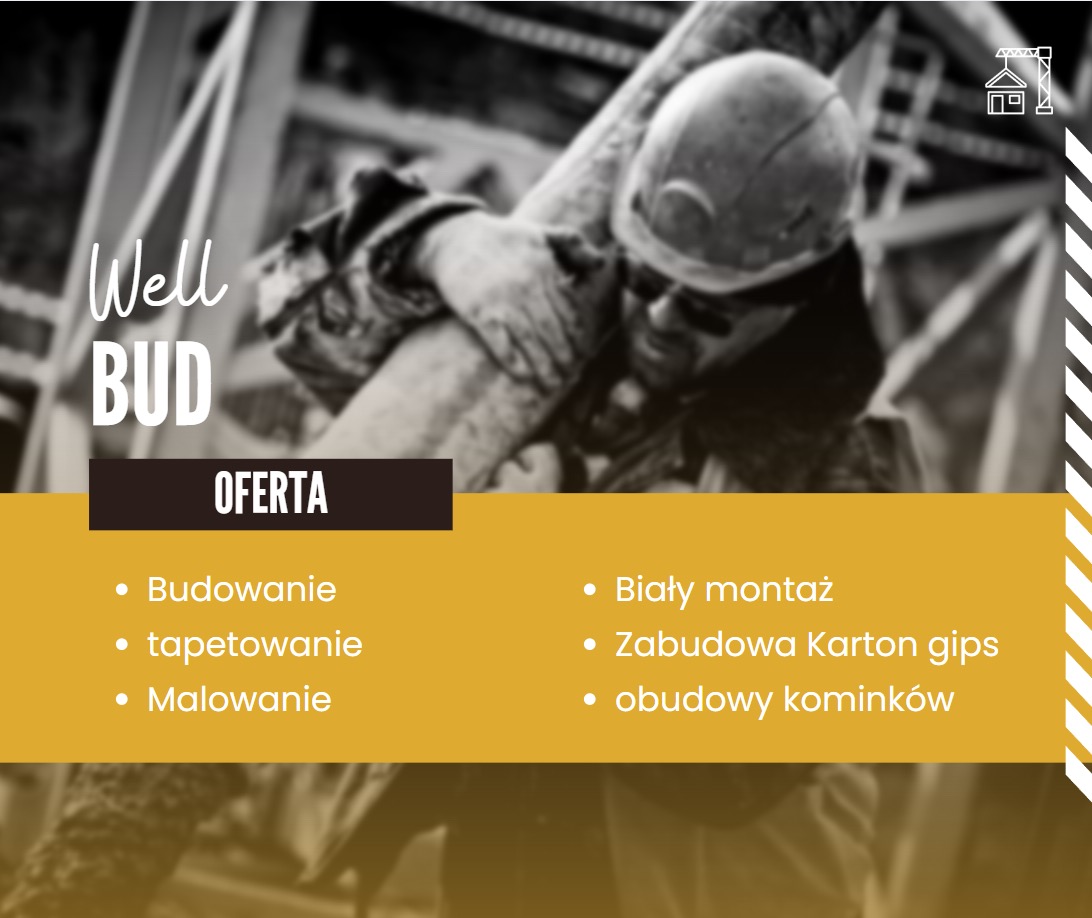 Grafika reklamowa firmy budowlanej Well BUD z ofertą: budowanie, tapetowanie, malowanie, biały montaż, zabudowa karton gips, obudowy kominków. W tle pracownik budowlany w kasku niosący element...