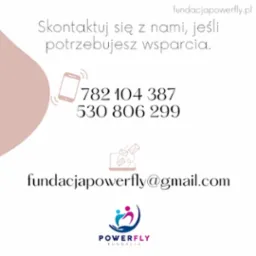 Grafika z informacjami kontaktowymi: numer telefonu, adres e-mail fundacji Powerfly oraz hasło 'Skontaktuj się z nami, jeśli potrzebujesz wsparcia.'