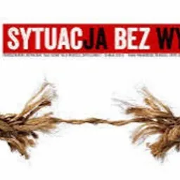 Zerwana lina jutowa na białym tle, nad nią czerwony baner z napisem 'SYTUACJA BEZ WYJŚCIA'