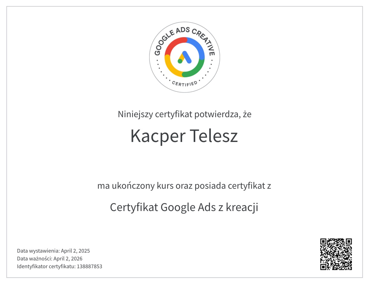 Certyfikat Google Ads Creative potwierdzający ukończenie kursu przez Kacpra Telesza, z datą wystawienia April 2, 2025 i datą ważności April 2, 2026, widoczny identyfikator certyfikatu i kod QR.
