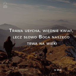 PRUS CAPITAL SPÓŁKA Z OGRANICZONĄ ODPOWIEDZIALNOŚCIĄ - Grafika z tekstem 'Trawa usycha, więdnie kwiat, lecz słowo Boga naszego trwa na wieki. Iz 40,8' na tle górskiego krajobrazu z dwoma postaciami wędrującymi po szczycie.