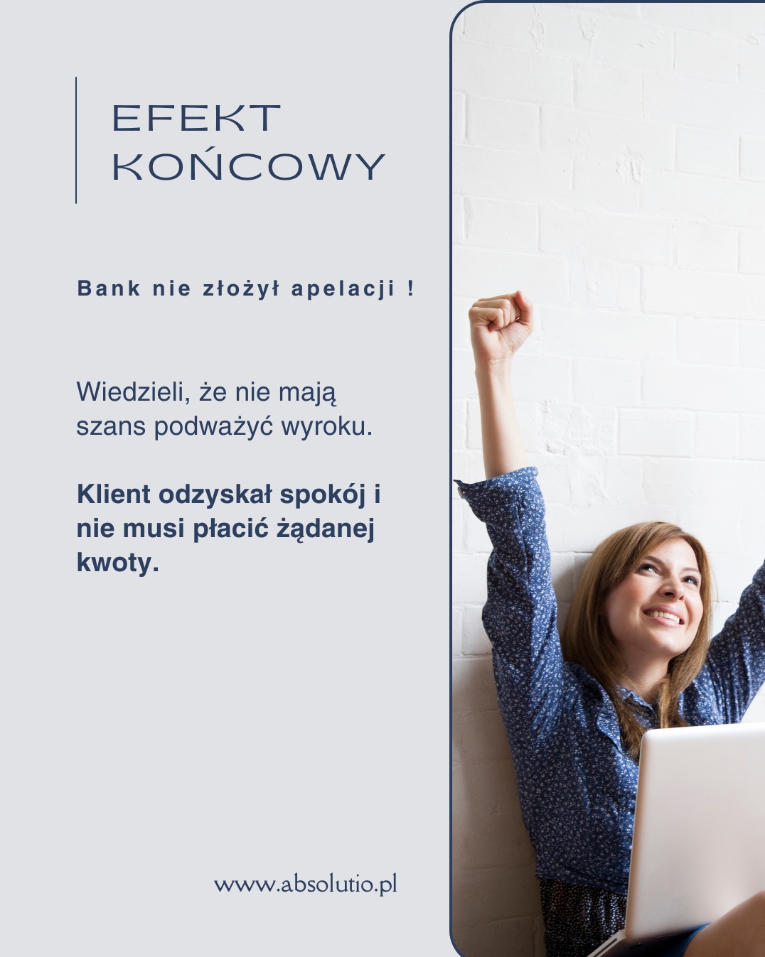 Kobieta siedzi z laptopem, unosi ręce w geście triumfu, obok tekst: 'Efekt końcowy. Bank nie złożył apelacji! Klient odzyskał spokój i nie musi płacić żądanej kwoty.' oraz adres strony internetowej.