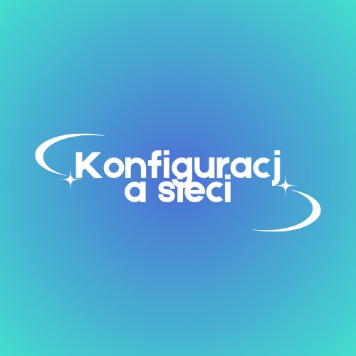 Graficzne logo z białym napisem 'Konfiguracja sieci' na gradientowym, błękitno-turkusowym tle, ozdobione stylizowanymi gwiazdkami i półkolami.