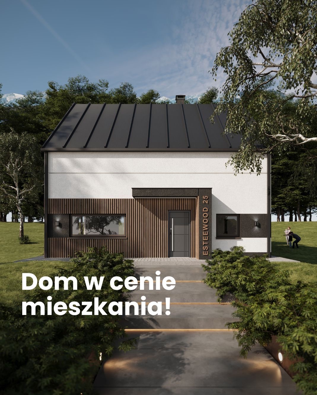 Nowoczesny dom z ciemnym dachem i drewnianą fasadą. Widoczne numer domu 'ESTEEWOOD 25' i osoby w oddali. Napis: 'Dom w cenie mieszkania!'.