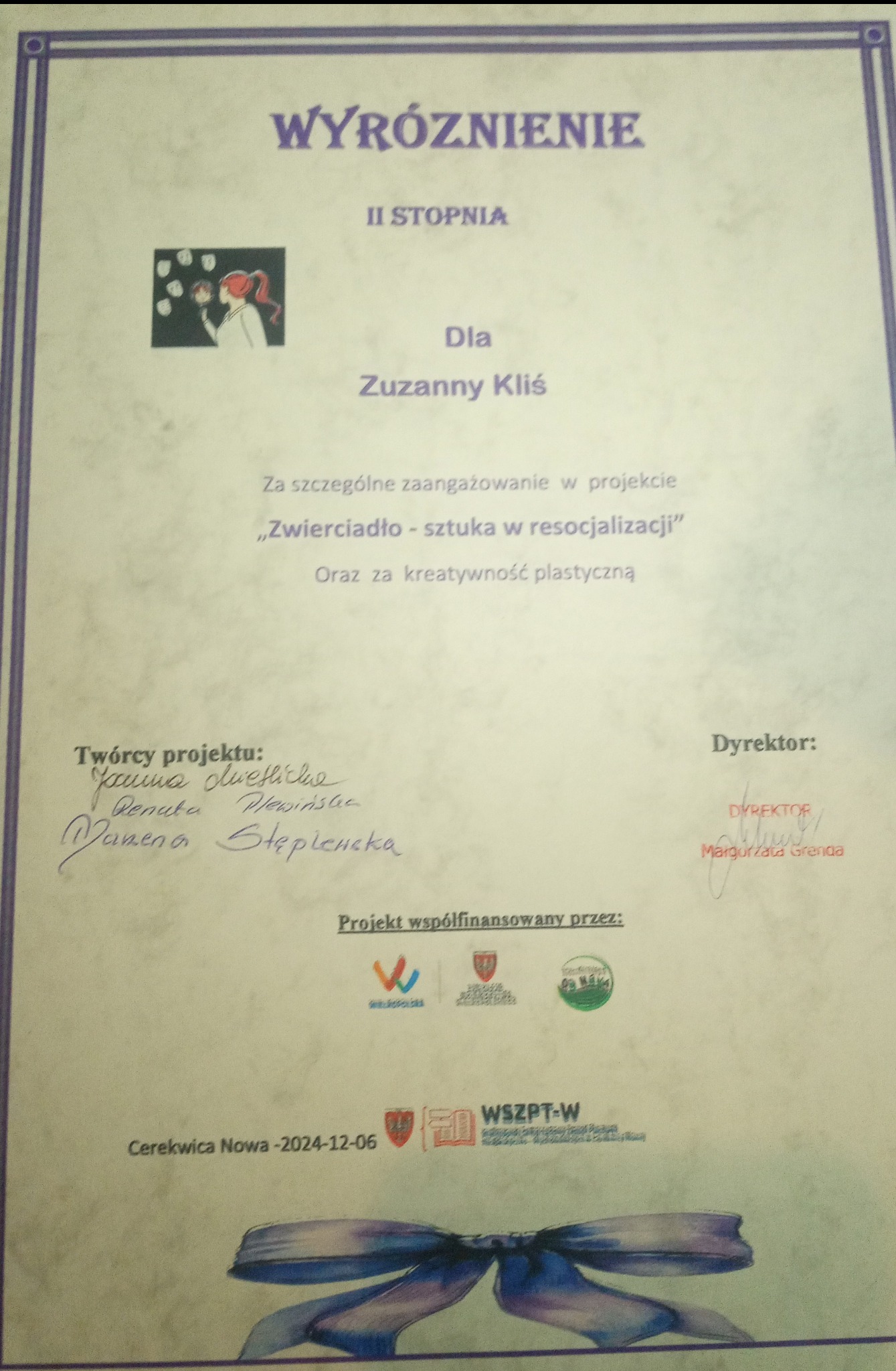 Dyplom z wyróżnieniem II stopnia dla Zuzanny Kliś za zaangażowanie w projekt 'Zwierciadło - sztuka w resocjalizacji' i kreatywność plastyczną.