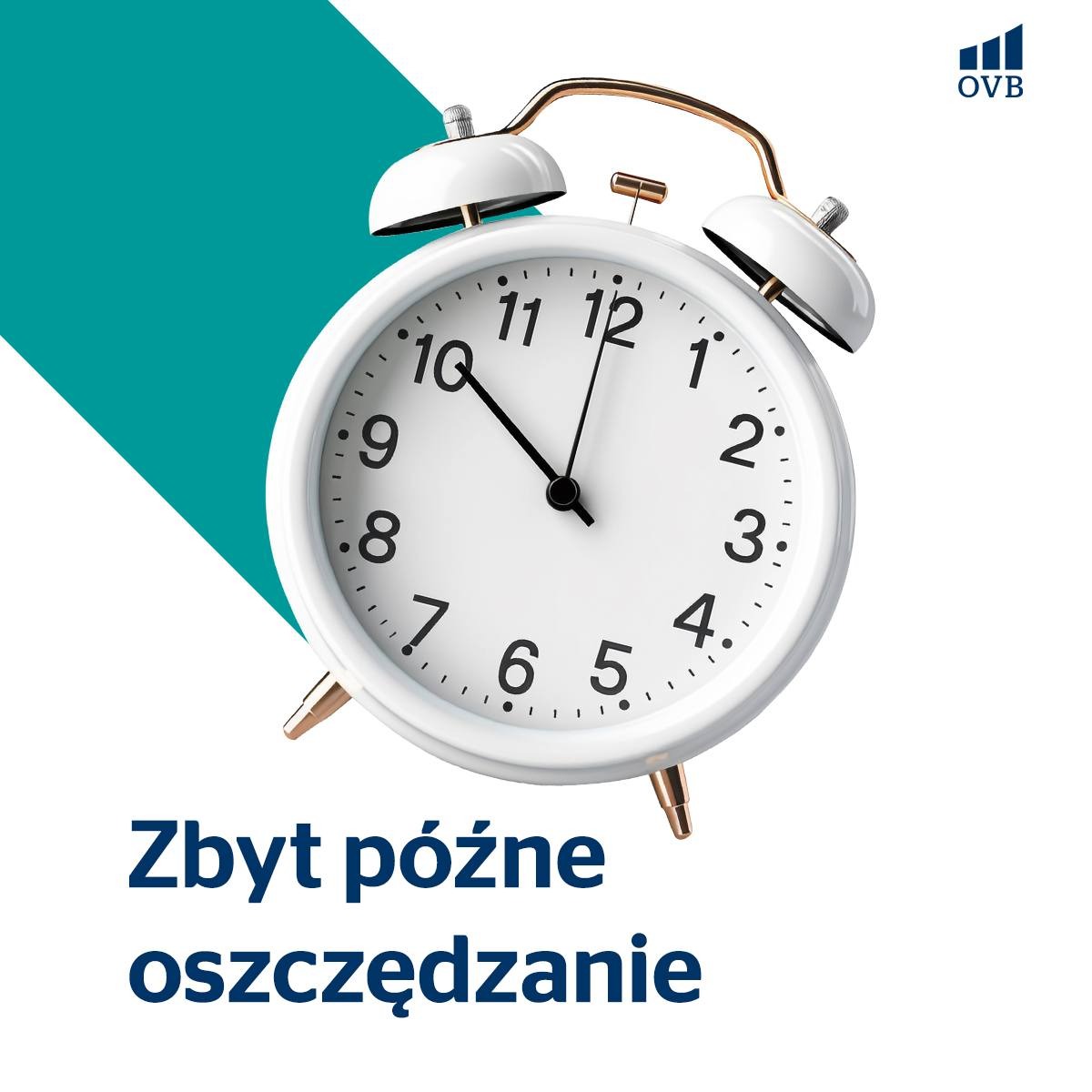 Biały budzik z napisem 'Zbyt późne oszczędzanie' na białym tle z turkusowym akcentem i logo OVB w prawym górnym rogu. Budzik wskazuje godzinę 10:59.