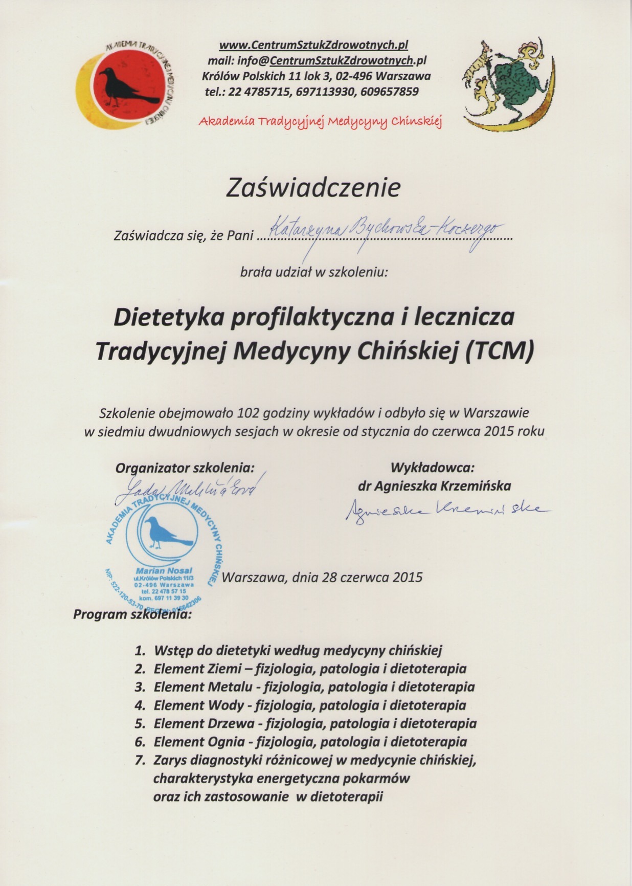 Zaświadczenie o ukończeniu szkolenia z dietetyki profilaktycznej i leczniczej Tradycyjnej Medycyny Chińskiej (TCM), wydane w Warszawie, 28 czerwca 2015.