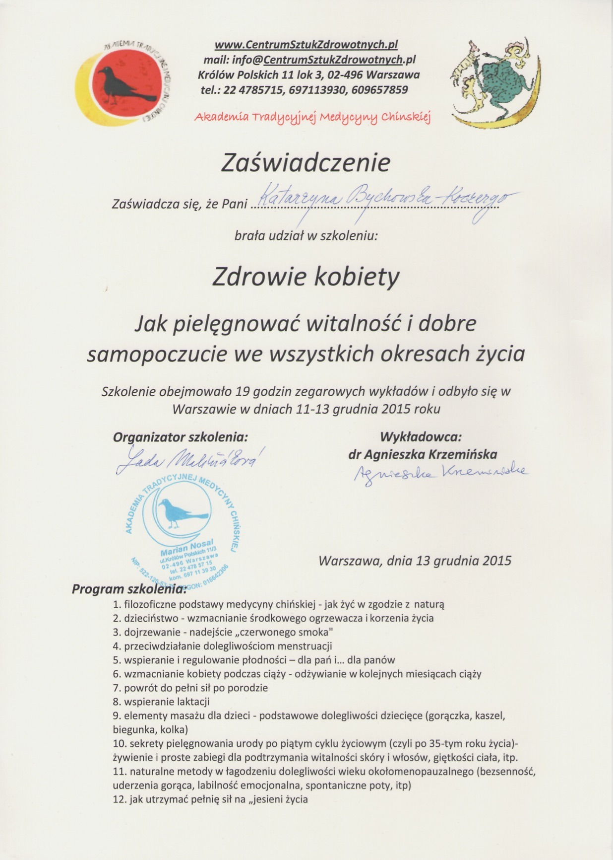 Certyfikat ukończenia szkolenia 'Zdrowie kobiety' w Akademii Tradycyjnej Medycyny Chińskiej, Warszawa, 13 grudnia 2015. Program szkolenia obejmuje zagadnienia związane z pielęgnacją.