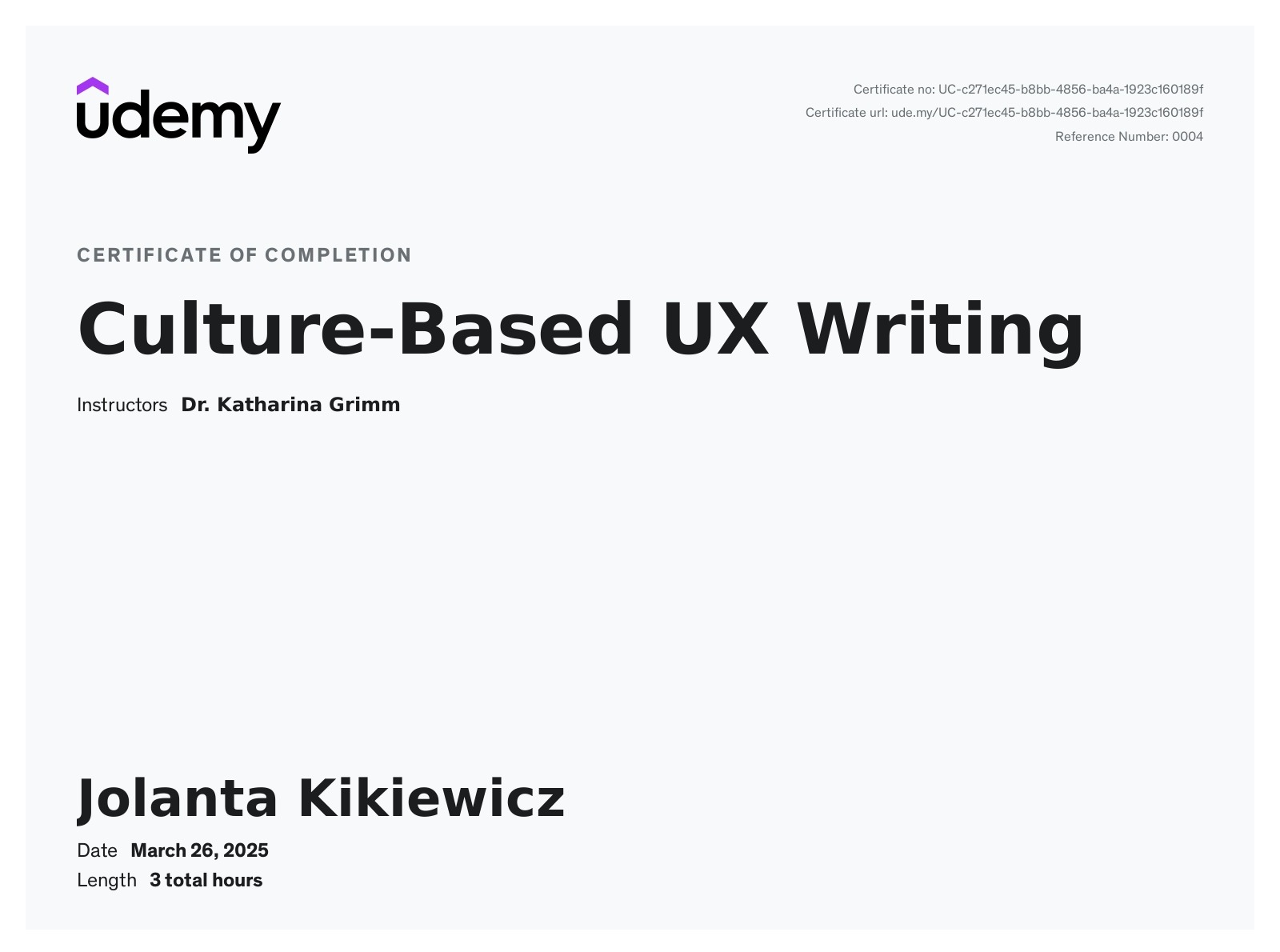 Certyfikat ukończenia kursu Culture-Based UX Writing na platformie Udemy, wystawiony dla Jolanty Kikiewicz. Kurs prowadzony przez Dr. Katharinę Grimm, trwał 3 godziny.