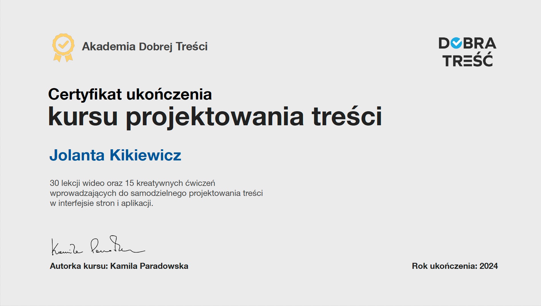 Certyfikat ukończenia kursu projektowania treści Akademii Dobrej Treści dla Jolanty Kikiewicz, podpisany przez Kamilę Paradowską, rok ukończenia 2024.