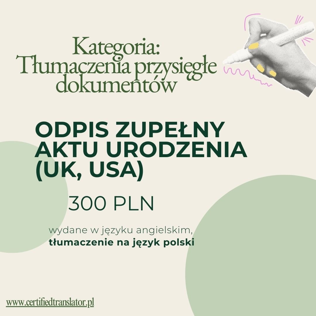 Ogłoszenie: Tłumaczenie przysięgłe aktu urodzenia (UK, USA) z języka angielskiego na polski za 300 PLN. Kontakt: www.certifiedtranslator.pl.