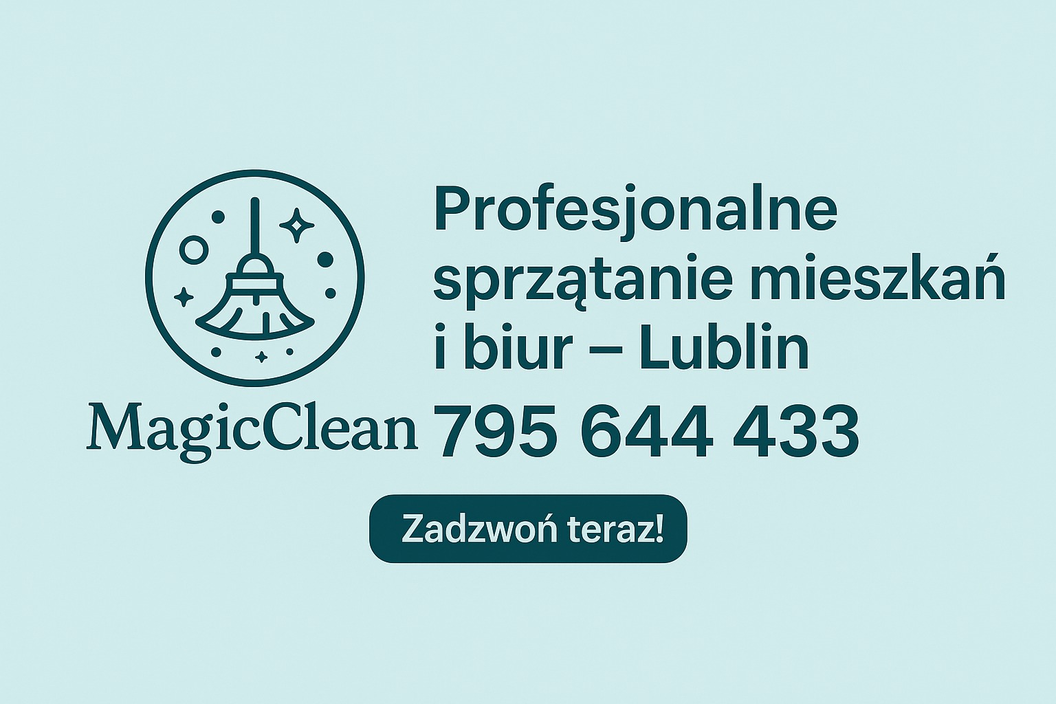 Grafika z logo MagicClean: ikona miotły w okręgu, tekst 'Profesjonalne sprzątanie mieszkań i biur - Lublin', numer telefonu i przycisk 'Zadzwoń teraz!'.