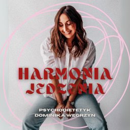 HARMONIA JEDZENIA Dietetyk Dominika Węgrzyn - Dietetyk Lubań