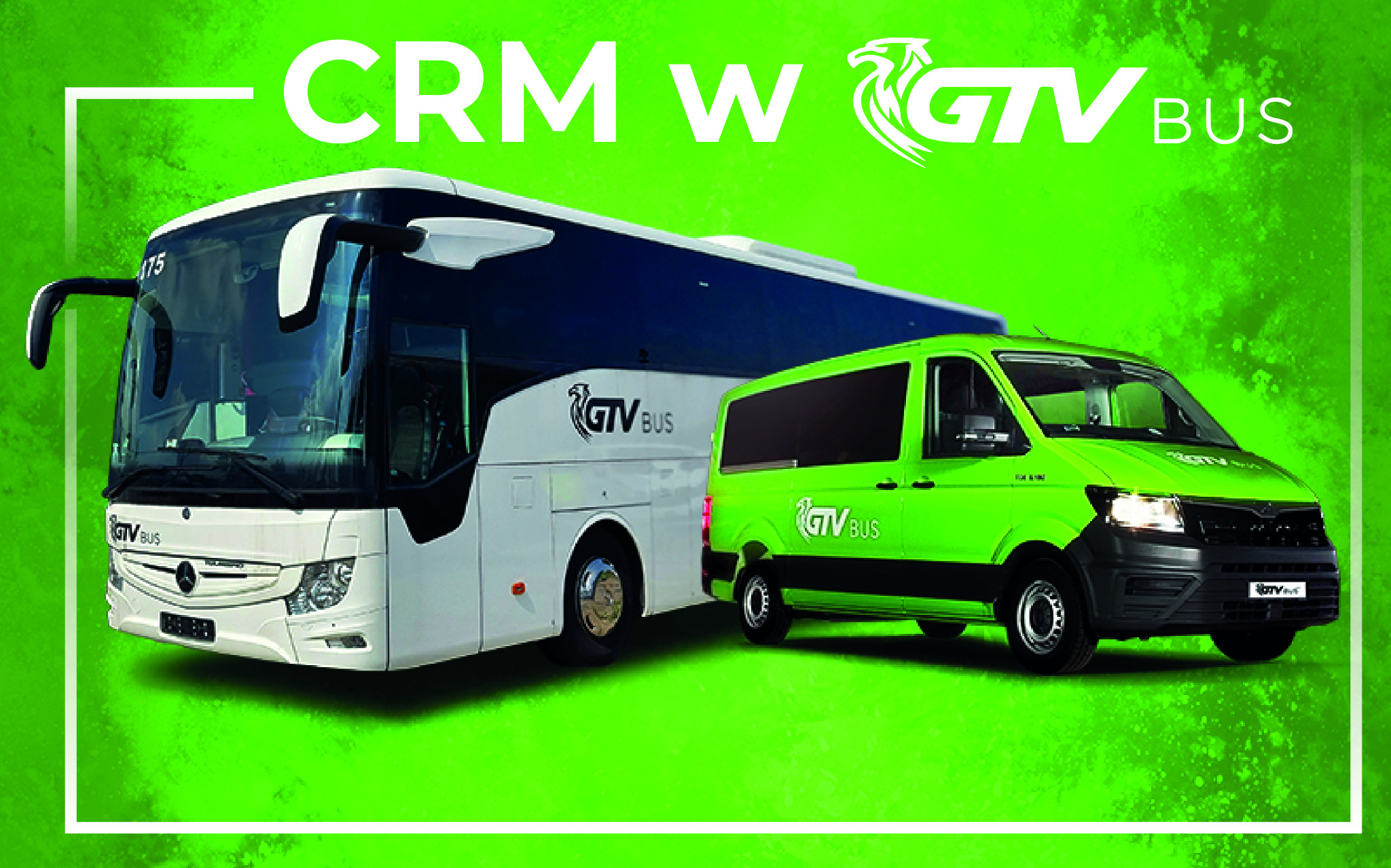 Grafika reklamowa GTV BUS: biały autokar Mercedes i zielony bus Volkswagen na jaskrawym, zielonym tle. Widoczne logo firmy i hasło CRM.