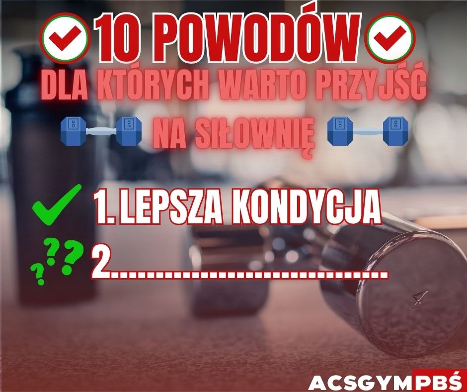 Infografika siłowni: 10 powodów, dla których warto przyjść, punkt 1: lepsza kondycja. W tle bidon i hantle, logo ACSGYMPBŚ.